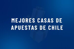 Mejores Casas de Apuestas de Chile