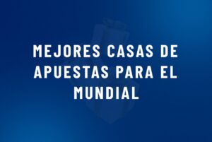 Mejores casas de apuestas para el Mundial